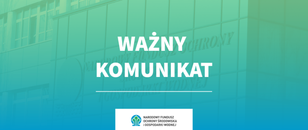 Informacja dla wnioskodawców programów NFOŚiGW