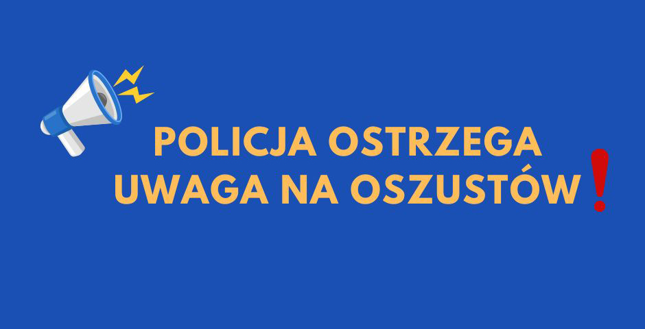 Policja ostrzega - uwaga na oszustów!
