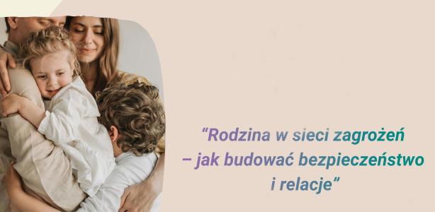 Konferencja „Rodzina w sieci zagrożeń – jak budować bezpieczeństwo i relację”
