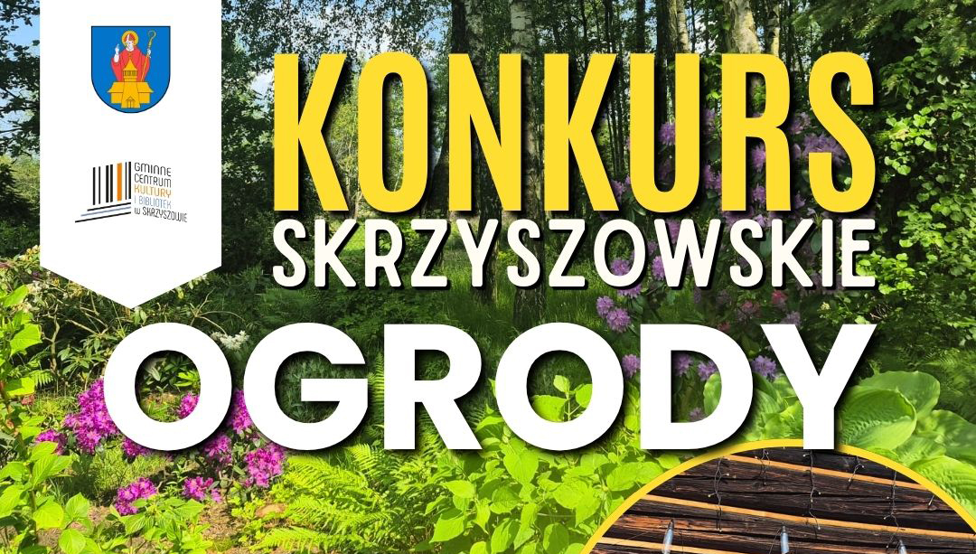 KONKURS SKRZYSZOWSKIE OGRODY