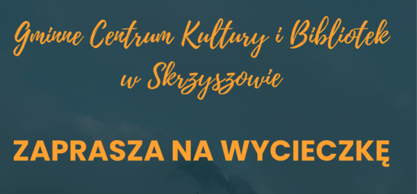 Pierwsza wakacyjna wycieczka z GCKiB 2026