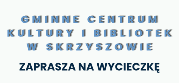 Druga wakacyjna wycieczka z GCKiB