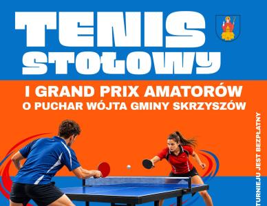 Turniej Tenisa Stołowego I Grand Prix Amatorów o „Puchar Wójta Gminy Skrzyszów”