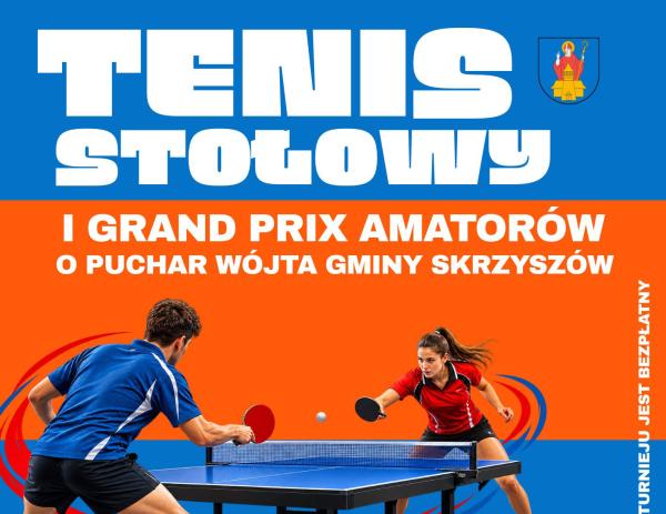 Turniej Tenisa Stołowego I Grand Prix Amatorów o „Puchar Wójta Gminy Skrzyszów”