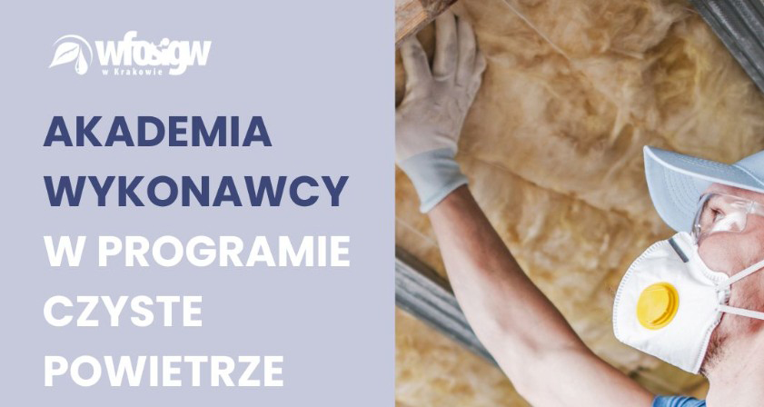 Akademia Wykonawcy – spotkanie dla realizatorów programu Czyste Powietrze