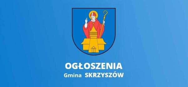 Ogłoszenie Wójta Gminy Skrzyszów dotyczące podania do publicznej wiadomości wykazu nieruchomości stanowiących własność Gminy Skrzyszów, przeznaczonych do zbycia w drodze zamiany